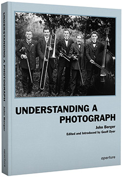 John Berger, <em>Understanding a Photograph</em>, October 2013.