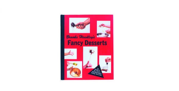 Brooks Headley ⋅ Brooks Headley’s Fancy DessertsW. W. Norton ⋅ New York, 2014