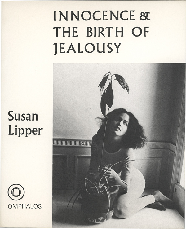 Cover of Susan Lipper's book Innocence & the Birth of Jealousy, 1974. A woman sits on the floor holding a plant.