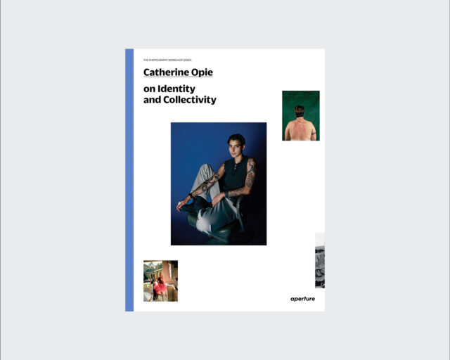 Aperture Partners with Catherine Opie on New Title for The Photography Workshop Series
